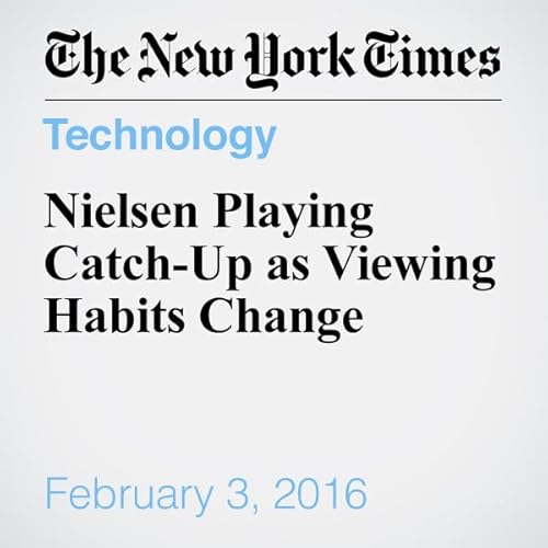 Nielsen Playing Catch-Up as Viewing Habits Change cover art