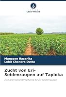Zucht von Eri-Seidenraupen auf Tapioka (German Edition) 6200759502 Book Cover