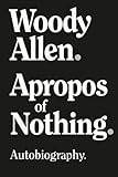 Apropos of Nothing: Autobiography