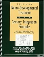 Combining Neuro-developmental Treatment and Sensory Integration Principles: An Approach to Pediatric Therapy 1416402721 Book Cover