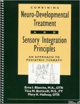 Combining Neuro-developmental Treatment and Sensory Integration Principles: An Approach to Pediatric Therapy