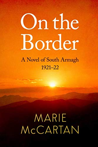 On The Border: A Novel Of South Armagh 1921-22