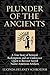 Plunder of the Ancients: A True Story of Betrayal, Redemption, and an Undercover Quest to Recover Sacred Native American Artifacts