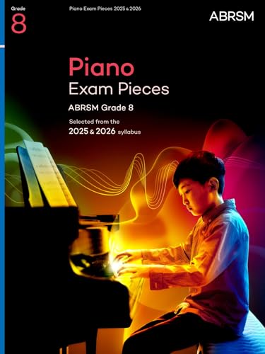 Piano Exam Pieces 2025 & 2026, ABRSM Grade 8: Selected from the 2025 & 2026 syllabus (ABRSM Exam Pieces)