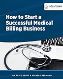 How To Start Your Own Successful Medical Billing Business