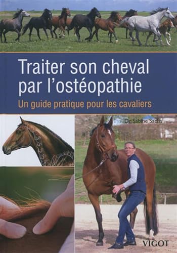 Traiter son cheval par l'ostéopathie: Un guide pratique pour les