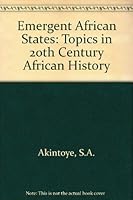 Emergent African States: Topics in Twentieth Century African History 0582601274 Book Cover