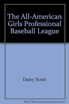 Unknown Binding The All-American Girls Professional Baseball League Book