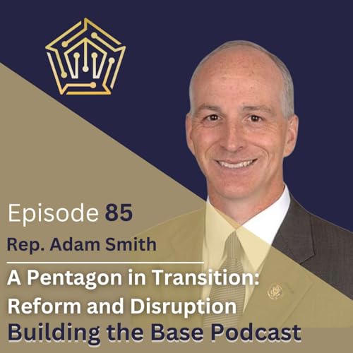 A Pentagon in Transition: Reform and Disruption with Rep. Adam Smith