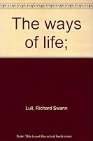 The ways of life; B0006AJHXU Book Cover