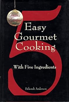 Hardcover Easy Gourmet Cooking with 5 Ingredients Book