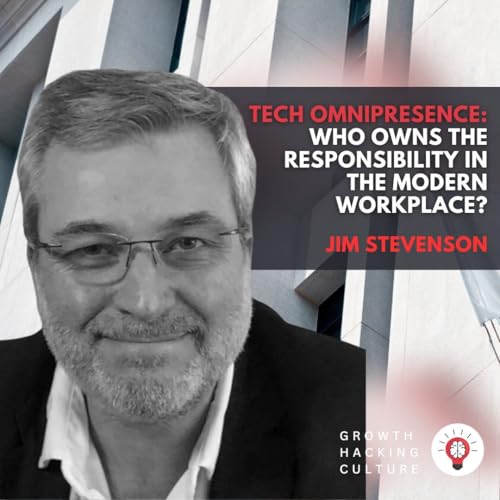 Jim Stevenson on Tech Omnipresence: Who Owns the Responsibility in the Modern Workplace? Podcast Por  arte de portada