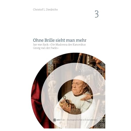 Ohne Brille sieht man mehr: Jan van Eyck: "Die Madonna des Kanonikus Georg van der Paele"