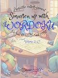 smarten up with wordoku, volume 2: c: linguistic entertainment for fun and intellectual profit