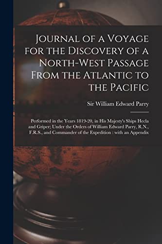 Journal of a Voyage for the Discovery of a North-west Passage From the Atlantic to the Pacific [microform]: Performed in the Years 1819-20, in His ... Edward Parry, R.N., F.R.S., and Commander...