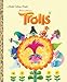 Trolls Little Golden Book (DreamWorks Trolls)
