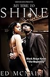 My Time To Shine: Pt.1 Black Reign Series