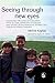 Seeing Through New Eyes: Changing the Lives of Children with Autism, Asperger Syndrome and other Developmental Disabilities Through Vision Therapy