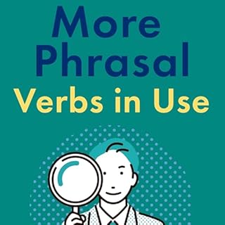 Page de couverture de More Phrasal Verbs in Use: Dialogues, Definitions & Practice for English Learners