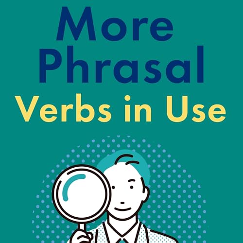 More Phrasal Verbs in Use: Dialogues, Definitions &amp;amp; Practice for English Learners by Jackie Bolen episode artwork