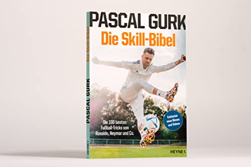 Die Skill-Bibel: Die 100 besten Fußball-Tricks von Ronaldo, Neymar und Co. - Das perfekte Geschenk für alle Fußballfans zur EM 2024