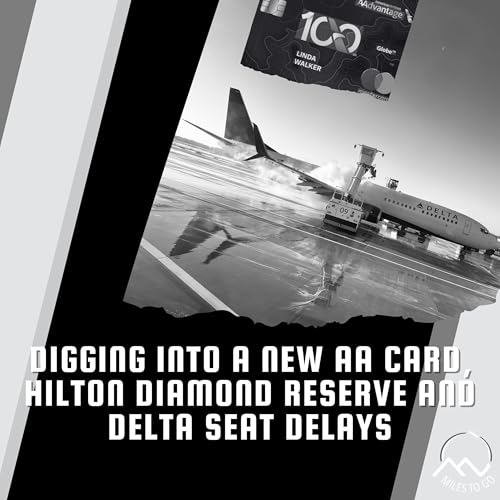 Digging Into A New AA Card, Hilton Diamond Reserve And Delta Seat Delays