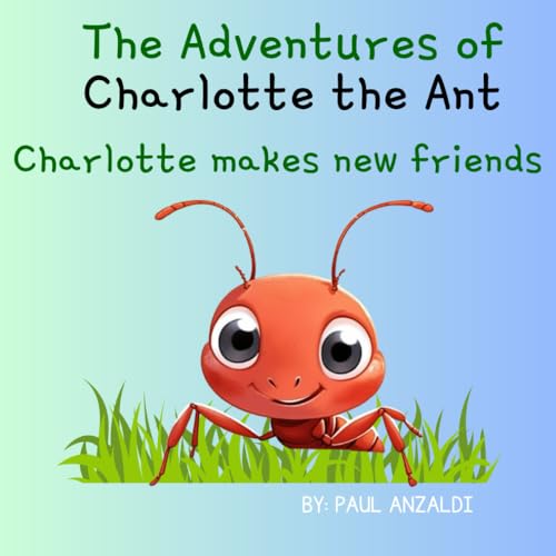 The Adventures of Charlotte the Ant: Charlotte makes new friends