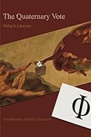 The Quaternary Vote: The Election of God's Successor 0958190569 Book Cover