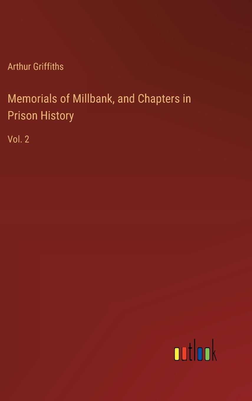 Memorials of Millbank, and Chapters in Prison History: Vol. 2