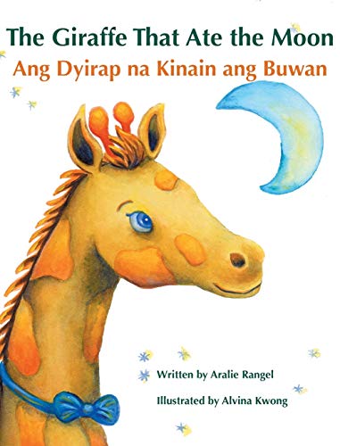 The Giraffe That Ate the Moon / Ang Dyirap na Kinain ang Buwan: Babl Children's Books in Tagalog and English (English and Tagalog Edition)