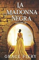 La Madonna Negra: Volume III 1956930906 Book Cover