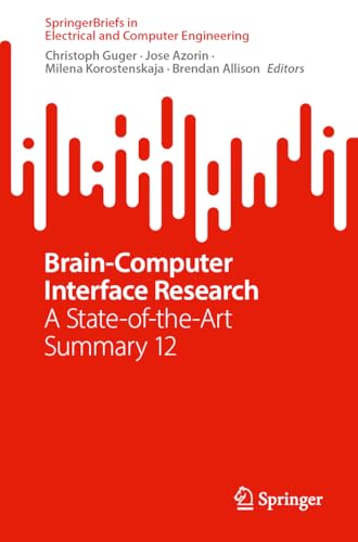 Brain-Computer Interface Research: A State-of-the-Art Summary 12 (SpringerBriefs in Electrical and Computer Engineering)