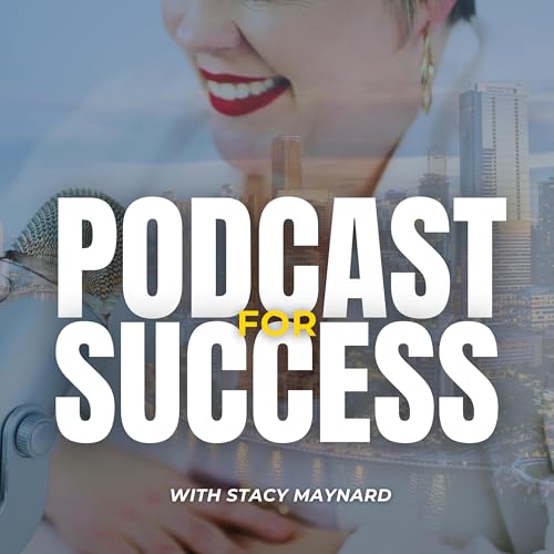 Podcast for Success with Stacy Maynard Podcast Por The City Media Group arte de portada