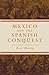 Mexico and the Spanish Conquest