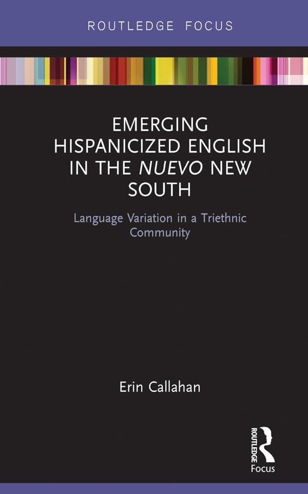 Buy Emerging Hispanicized English in the Nuevo New South: Language Variation in a Triethnic Community — BookShops.in
