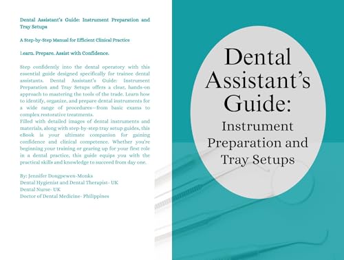 Dental Assistant’s Guide: Instrument Preparation and Tray Setups.: Your Practical Companion for Confident, Efficient Dental Assisting.
