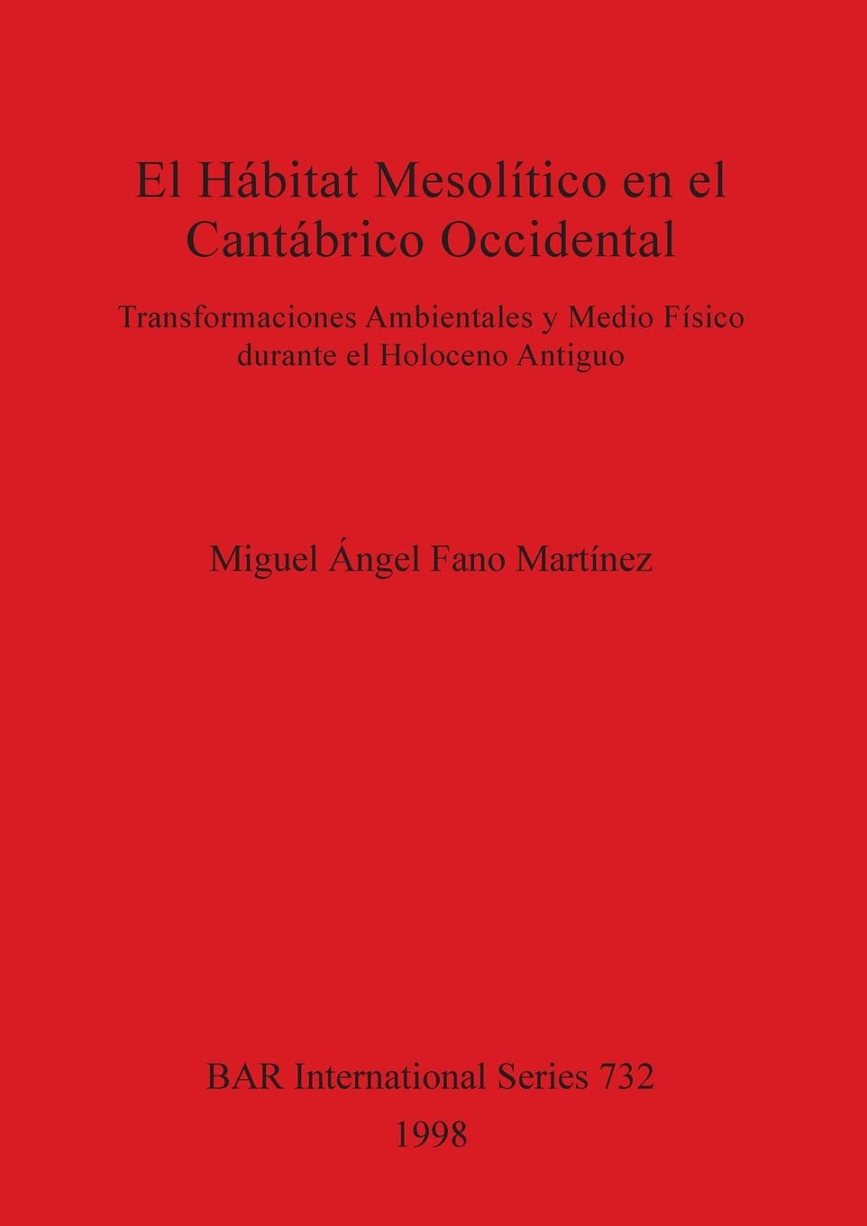 Buy El El Hábitat Mesolitico en el Cantábrico Occidental: Transformaciones Ambientales y Medio Físico durante el Holoceno Antiguo: 732 (British Archaeological Reports International Series) — BookShops.in