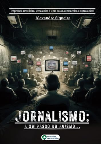 Jornalismo: A um passo do abismo... (Uma coisa é uma coisa, outra coisa é outra coisa! Livro 2)