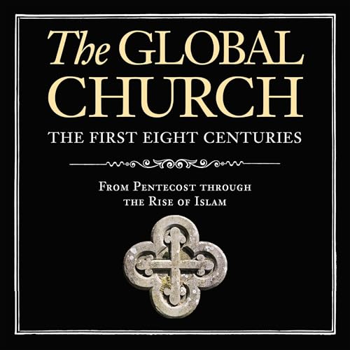The Global Church - The First Eight Centuries: Audio Lectures by Donald Fairbairn episode artwork