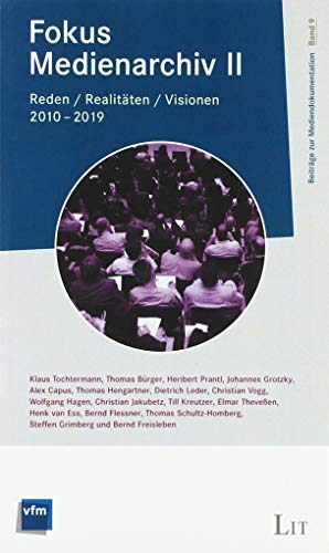 Fokus Medienarchiv 2: Reden Realitäten Visionen 2009 bis 2019