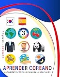Aprender Coreano Fácilmente Con 1000 Palabras Esenciales: Libro Bilingüe de Aprendizaje Coreano - Español para Niños y Adultos con Vocabulario Práctico y Divertido