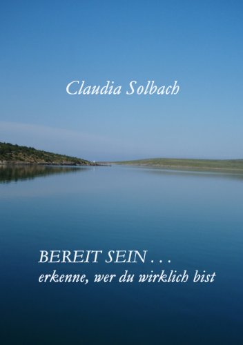 Bereit sein . . .: Erkenne, wer du wirklich bist (German Edition)