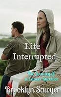 Life Interrupted: The Journey of a Cancer Survivor 1723391824 Book Cover