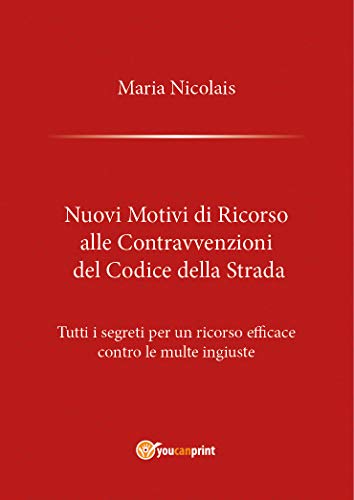 Nuovi Motivi di Ricorso alle Contravvenzioni del Codice della Strada (Italian Edition) Livre eBook France