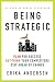 Being Strategic: Plan for Success; Out-think Your Competitors; Stay Ahead of Change
