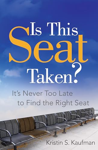 Is This Seat Taken?: It's Never Too Late to Find the Right Seat