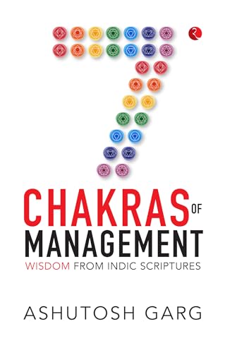 7 Chakras of Management: Wisdom from Indic Scriptures