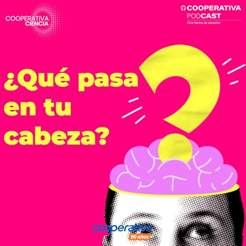&iquest;Qu&eacute; pasa en tu cabeza? Podcast By Cooperativa cover art