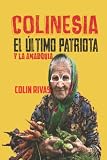  COLINESIA : EL ULTIMO PATRIOTA Y LA ANARQUIA