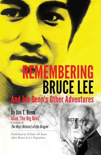 Remembering Bruce Lee: And Jon Benn's Other Adventures